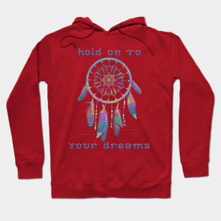 Hold on to your dreams Hoodie